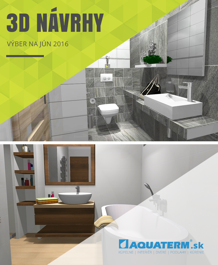 Inšpirácie pre Vašu kúpeľňu - 3D návrhy na mieru - Jún 2016